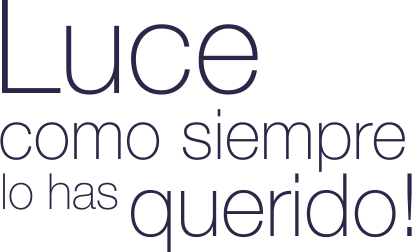 Luce como siempre has querido